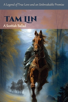 Tam Lin: A Legend of True Love and an Unbreakable Promise