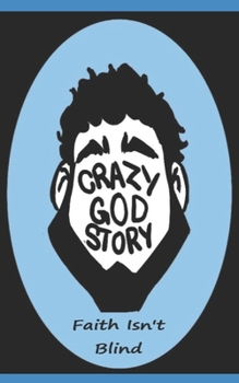 Paperback Crazy God Story: Faith Isn't Blind Book