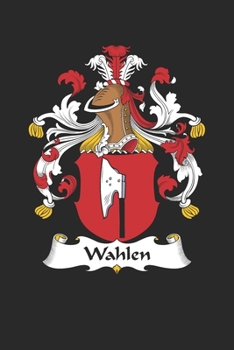 Paperback Wahlen: Wahlen Coat of Arms and Family Crest Notebook Journal (6 x 9 - 100 pages) Book