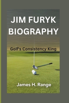 Paperback Jim Furyk Biography: Golf's Consistency King Book