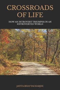 Crossroads of Life: How An Introvert Triumphs in An Extroverted World