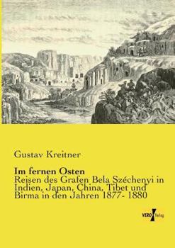 Paperback Im fernen Osten: Reisen des Grafen Bela Széchenyi in Indien, Japan, China, Tibet und Birma in den Jahren 1877- 1880 [German] Book