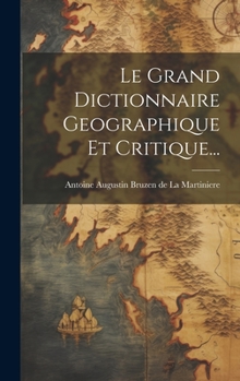 Hardcover Le Grand Dictionnaire Geographique Et Critique... [French] Book