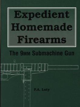 Paperback Expedient Homemade Firearms: The 9mm Submachine Gun Book