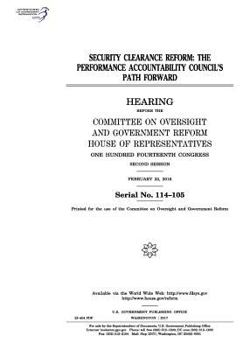 Paperback Security clearance reform: the Performance Accountability Council's path forward: hearing before the Committee on Oversight and Government Reform Book