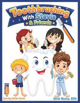 Toothbrushing With Stevie & Friends: Discover The Secret To SPARKLY SMILES (Sparkly Smiles Series)