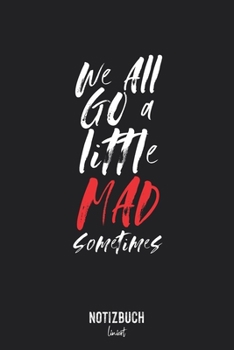 Notizbuch Liniert: We all go a little mad sometimes - Horror Fans Spruch • Notizheft liniert | 120 Seiten (DIN A5 / 15x22cm) Soft Cover | Lustiges und ... Vokabelheft, Schr (German Edition)