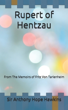 Rupert of Hentzau: From The Memoirs of Fritz Von Tarlenheim
