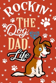 Paperback Rockin' The Dog Dad Life Notebook: Lined Journal Notebook Gift For Dog Lovers Men Who Love Dogs - 120 Pages Journals Notebooks For Any Dog Owner and L Book