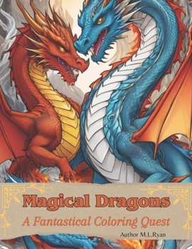 Magical Dragons: A Fantastical Coloring Quest