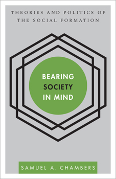 Paperback Bearing Society in Mind: Theories and Politics of the Social Formation Book