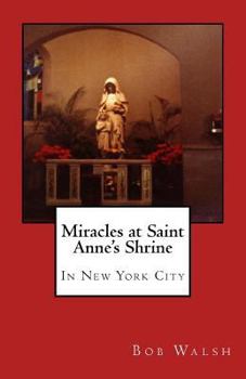 Paperback Miracles at Saint Anne's Shrine: In New York City Book