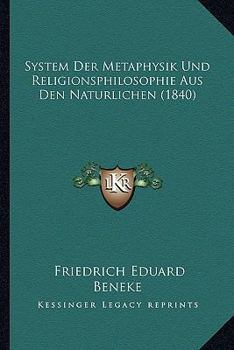 Paperback System Der Metaphysik Und Religionsphilosophie Aus Den Naturlichen (1840) [German] Book