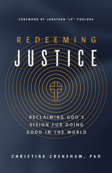 Paperback Redeeming Justice: Reclaiming God's Vision for Doing Good in the World Book