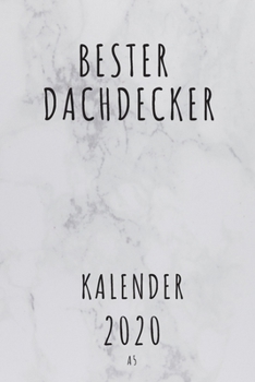 BESTER Dachdecker KALENDER 2020: Cooles Geschenk für einen Dachdecker - Kalender Geschenkidee für das Jahr 2020 im White Design - mit zusätzlicher ... - Neujahrs Geschenk (German Edition)