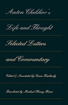 Paperback Anton Chekhov's Life and Thought: Selected Letters and Commentaries Book