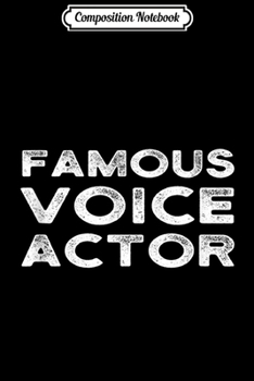 Composition Notebook: Famous Voice Actor Voice Actress Voiceover Artist Talent  Journal/Notebook Blank Lined Ruled 6x9 100 Pages