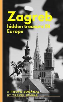 Paperback Zagreb - Hidden treasure in Europe Book