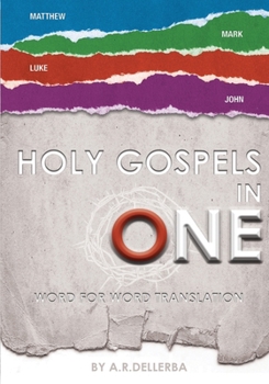 HOLY GOSPELS IN ONE: Word for Word Translation