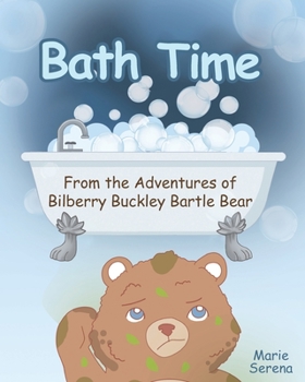 Paperback Bath Time: From the Adventures of Bilberry Buckley Bartle Bear Book