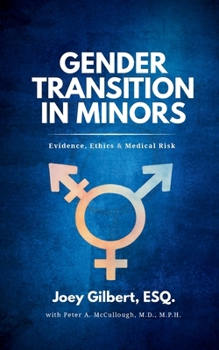 Paperback Gender Transition in Minors: Evidence, Ethics & Medical Risk Book