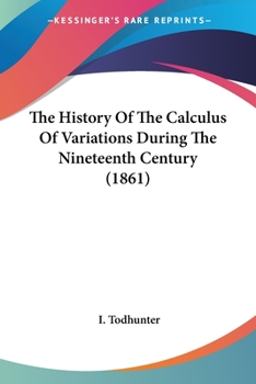 Paperback The History Of The Calculus Of Variations During The Nineteenth Century (1861) Book