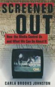 Hardcover Screened Out: How the Media Control Us and What We Can Do About it Book