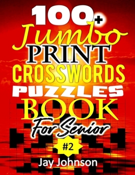 Paperback 100+ Jumbo Print CROSSWORD Puzzle Book For Seniors: A Special Extra Large Print Crossword Puzzle Book For Seniors Based On Contemporary US Spelling Wo [Large Print] Book