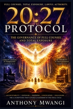 THE 20:27 PROTOCOL: The Divine Audit, the Transition of Authority, and the Emergence of Spirit-Governed Leadership (The Year Protocol and Pattern Series (2026–2033))