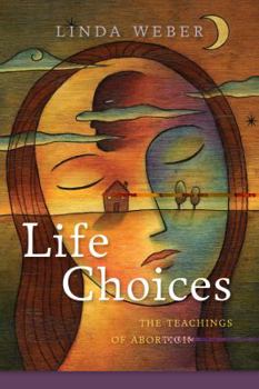 Paperback Life Choices: The Teachings of Abortion Book