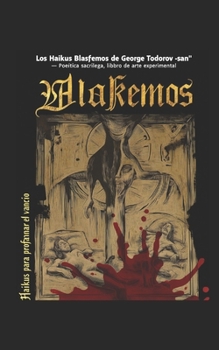 Los Haikus Blasfemos de George Todorov -san (Japón) (Spanish Edition)