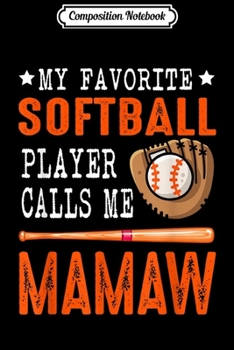 Composition Notebook: My Favorite Softball Player Call Me Mamaw Funny  Journal/Notebook Blank Lined Ruled 6x9 100 Pages