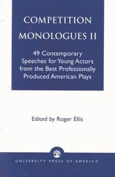 Paperback Competition Monologues II: 49 Contemporary Speeches for Young Actors from the Best Professionally Produced American Plays Book