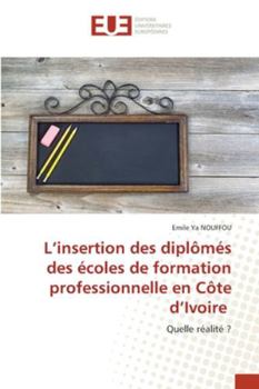 Paperback L'insertion des diplômés des écoles de formation professionnelle en Côte d'Ivoire [French] Book