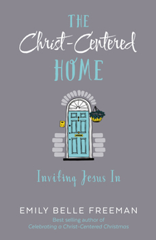 Paperback The Christ-Centered Home: Inviting Jesus in Book