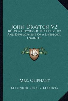 Paperback John Drayton V2: Being A History Of The Early Life And Development Of A Liverpool Engineer Book