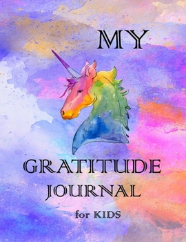 Paperback My Gratitude Journal for Kids: Practice your Gratitude and Mindfulness. Journal For Kids to Write and Draw in. Create Inspiration, Confidence and Hap Book