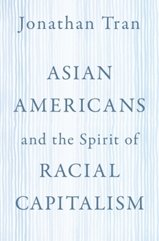 Paperback Asian Americans and the Spirit of Racial Capitalism Book