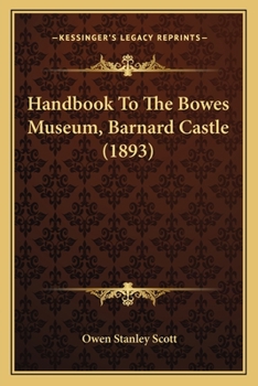 Paperback Handbook To The Bowes Museum, Barnard Castle (1893) Book