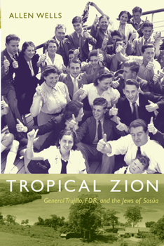 Paperback Tropical Zion: General Trujillo, FDR, and the Jews of Sosúa Book