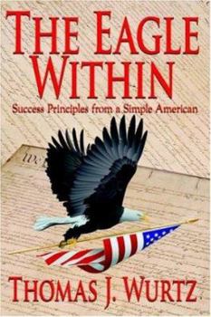 Hardcover The Eagle Within: Success Principles from a Simple American Book