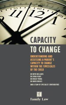 Paperback Capacity to Change:: Understanding and Assessing a Parent's Capacity to Change Within the Timescales of the Child Book