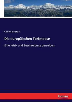 Die Europäischen Torfmoose: Eine Kritik Und Beschreibung Derselben