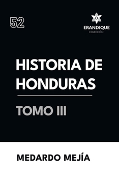 Historia de Honduras tomo III (Spanish Edition)
