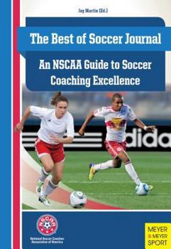 Paperback The Best of Soccer Journal: An NSCAA Guide to Soccer Coaching Excellence Book