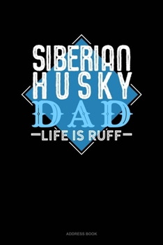 Paperback Siberian Husky Dad Life Is Ruff: Address Book
