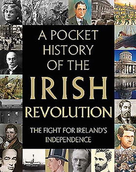 Hardcover A Pocket History of the Irish Revolution: The Fight for Ireland's Independence Book