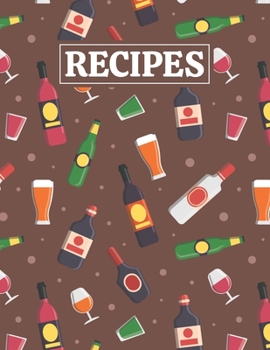 Paperback Recipes: Blank Journal Cookbook Notebook to Write In Your Personalized Favorite Recipes with Alcohol Drinks Themed Cover Design Book