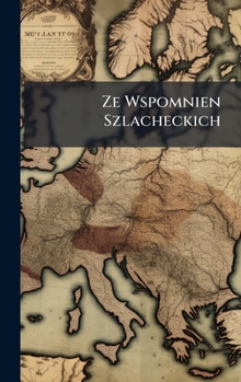 Ze Wspomnien Szlacheckich (Polish Edition)