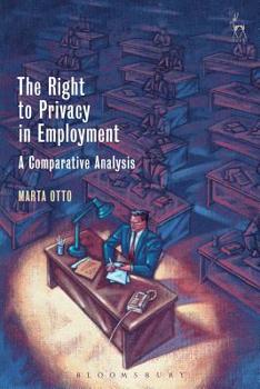 Paperback The Right to Privacy in Employment: A Comparative Analysis Book